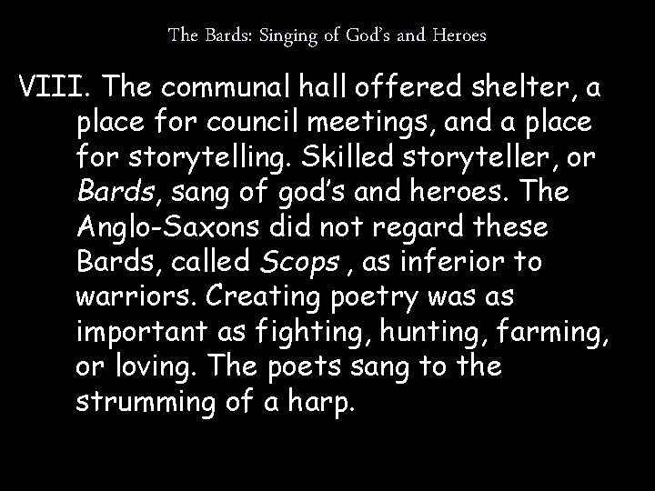 The Bards: Singing of God’s and Heroes VIII. The communal hall offered shelter, a