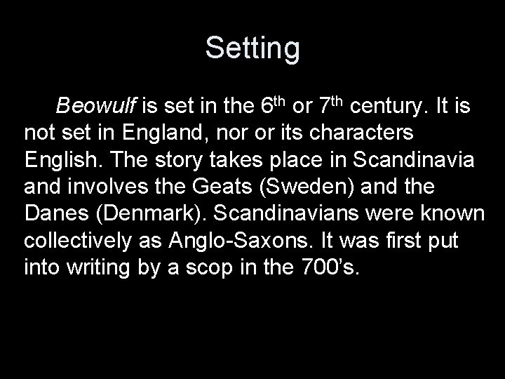 Setting Beowulf is set in the 6 th or 7 th century. It is