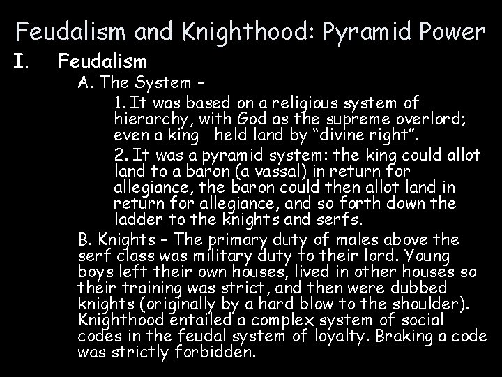 Feudalism and Knighthood: Pyramid Power I. Feudalism A. The System – 1. It was