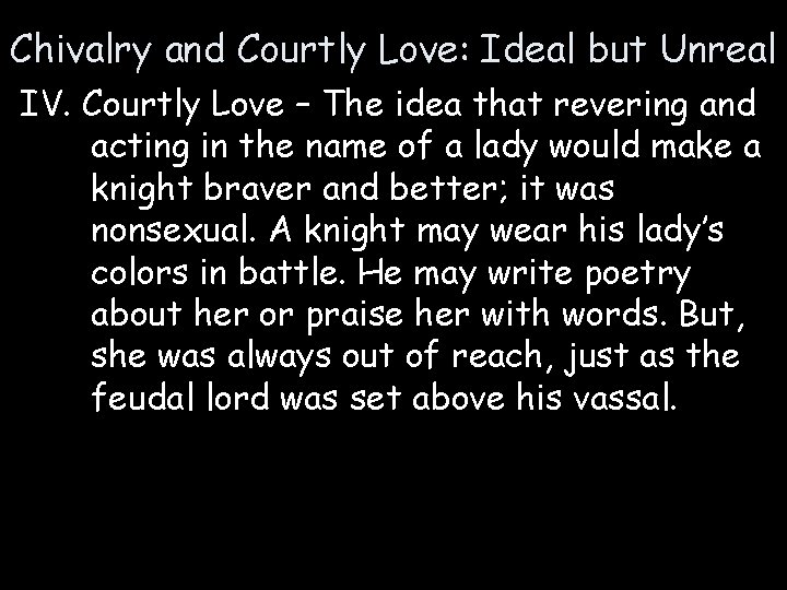 Chivalry and Courtly Love: Ideal but Unreal IV. Courtly Love – The idea that