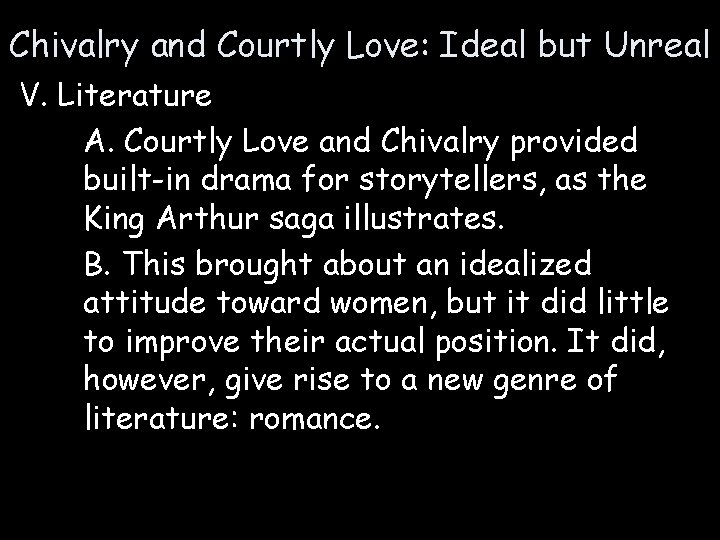 Chivalry and Courtly Love: Ideal but Unreal V. Literature A. Courtly Love and Chivalry