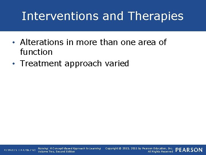 Interventions and Therapies • Alterations in more than one area of function • Treatment