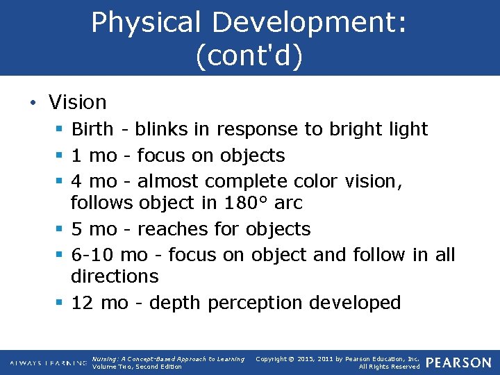 Physical Development: (cont'd) • Vision § Birth blinks in response to bright light §