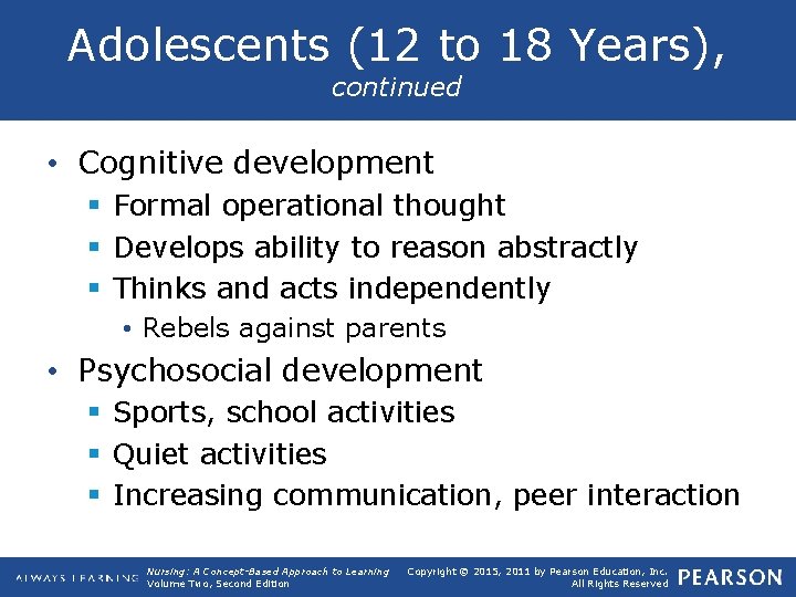 Adolescents (12 to 18 Years), continued • Cognitive development § Formal operational thought §