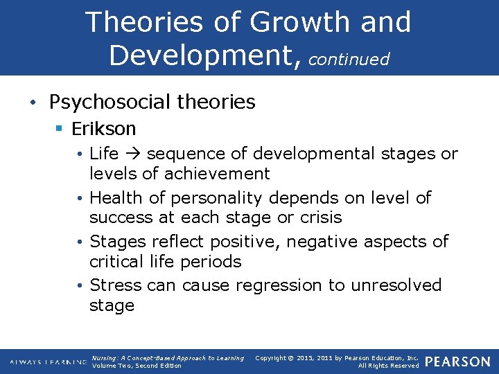 Theories of Growth and Development, continued • Psychosocial theories § Erikson • Life sequence