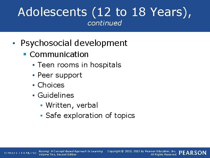 Adolescents (12 to 18 Years), continued • Psychosocial development § Communication • • Teen