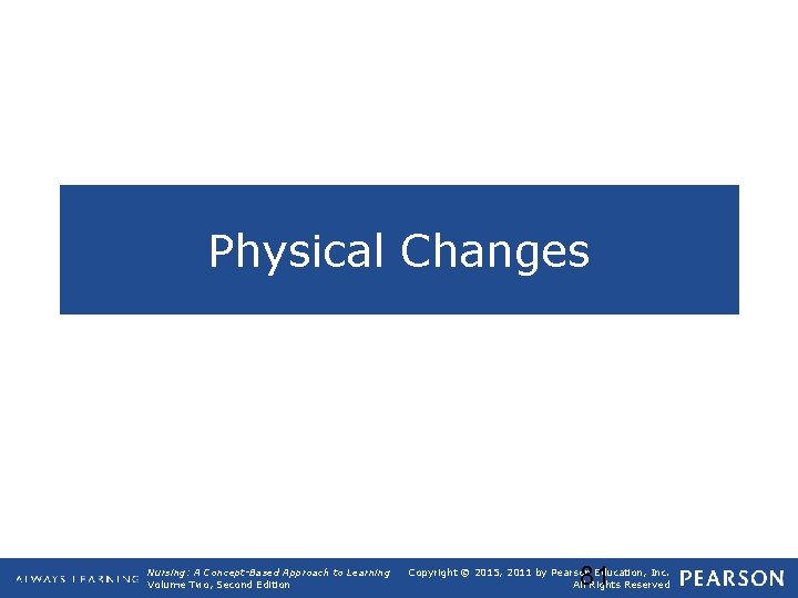 Physical Changes Nursing: A Concept-Based Approach to Learning Volume Two, Second Edition 81 Copyright