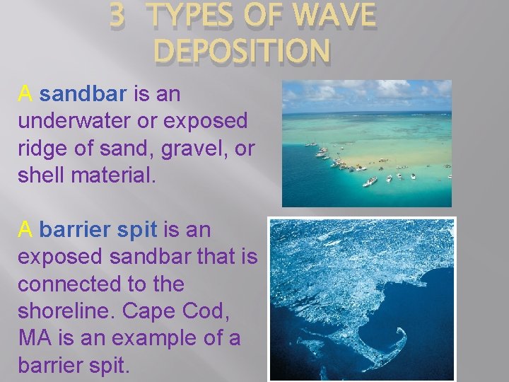 3 TYPES OF WAVE DEPOSITION A sandbar is an underwater or exposed ridge of
