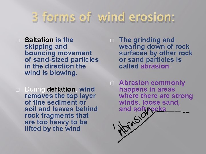 3 forms of wind erosion: � � Saltation is the skipping and bouncing movement