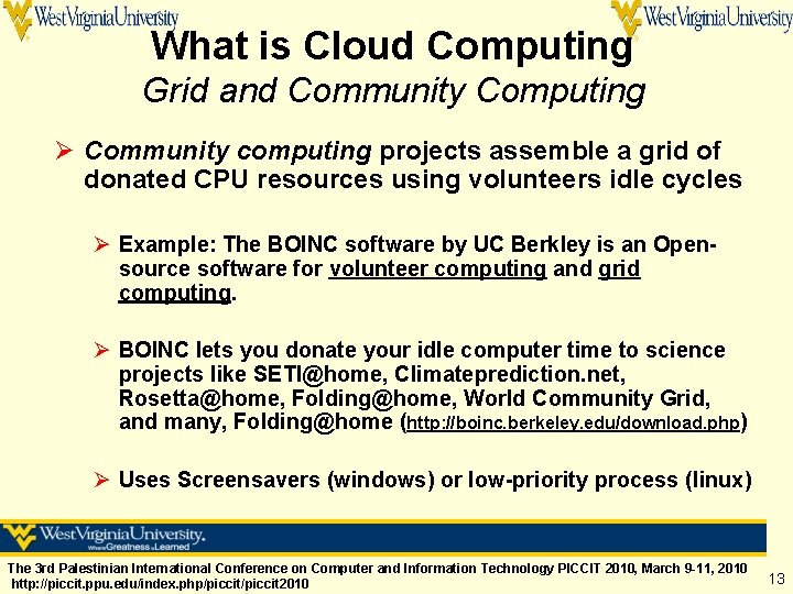 What is Cloud Computing Grid and Community Computing Ø Community computing projects assemble a