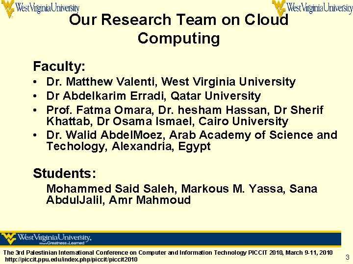 Our Research Team on Cloud Computing Faculty: • Dr. Matthew Valenti, West Virginia University