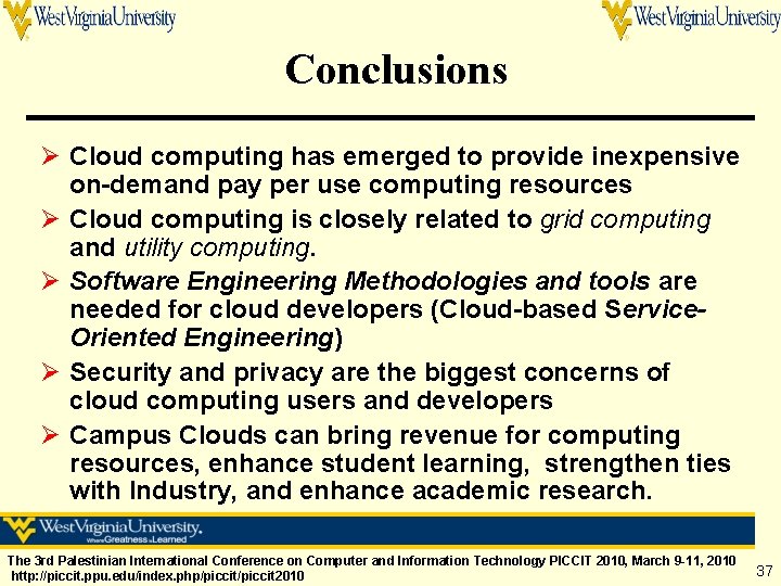 Conclusions Ø Cloud computing has emerged to provide inexpensive on-demand pay per use computing