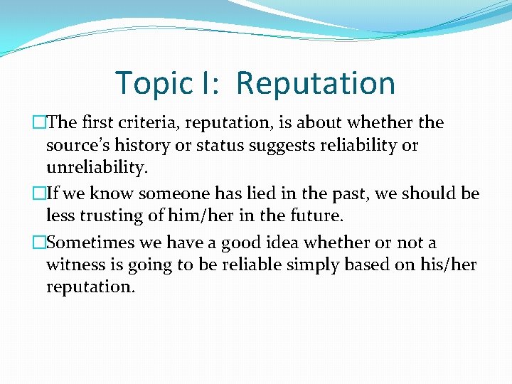 Topic I: Reputation �The first criteria, reputation, is about whether the source’s history or