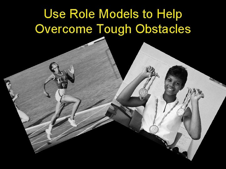 Use Role Models to Help Overcome Tough Obstacles 