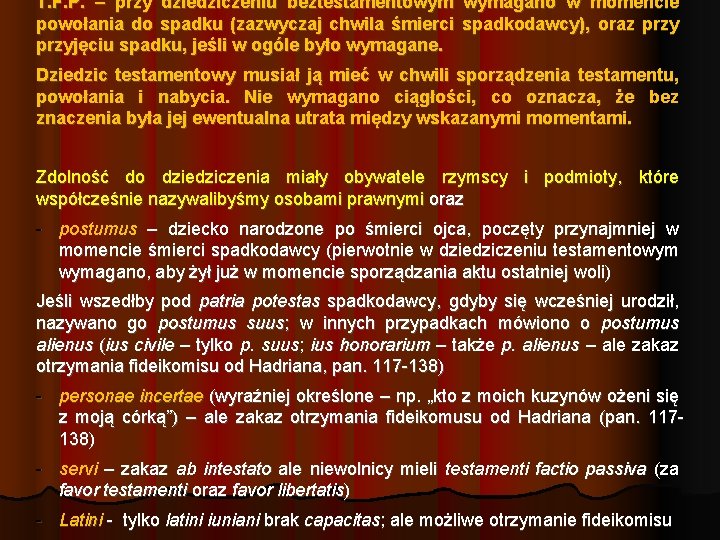 T. F. P. – przy dziedziczeniu beztestamentowym wymagano w momencie powołania do spadku (zazwyczaj