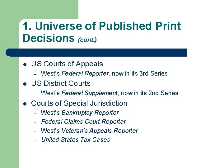 1. Universe of Published Print Decisions (cont. ) l US Courts of Appeals –