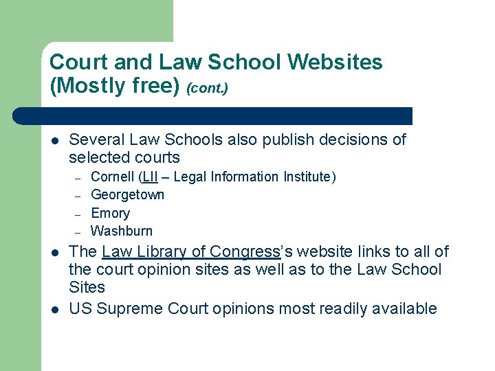 Court and Law School Websites (Mostly free) (cont. ) l Several Law Schools also