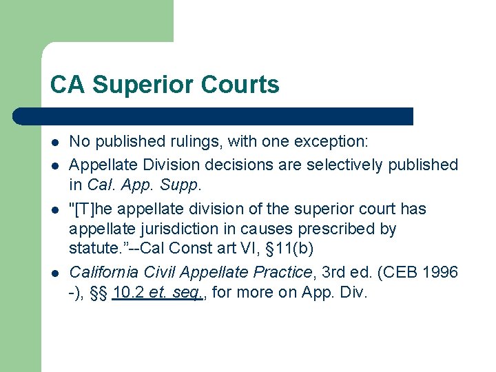 CA Superior Courts l l No published rulings, with one exception: Appellate Division decisions