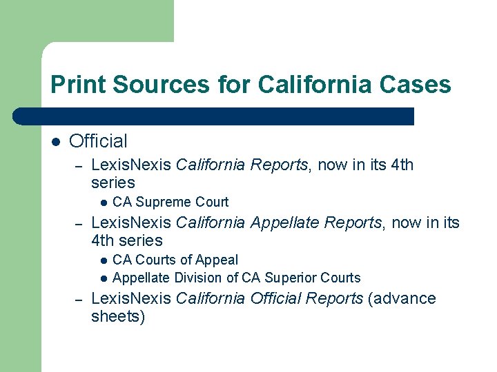 Print Sources for California Cases l Official – Lexis. Nexis California Reports, now in