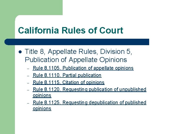 California Rules of Court l Title 8, Appellate Rules, Division 5, Publication of Appellate