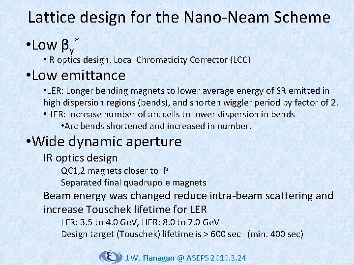 Lattice design for the Nano-Neam Scheme • Low βy* • IR optics design, Local