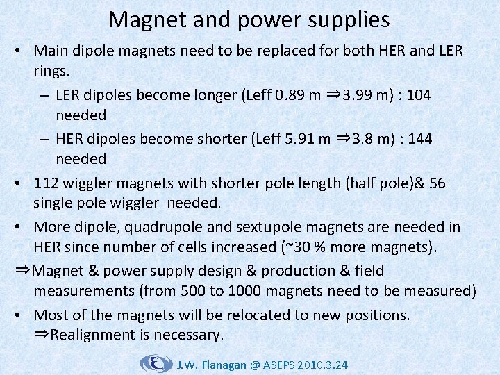 Magnet and power supplies • Main dipole magnets need to be replaced for both