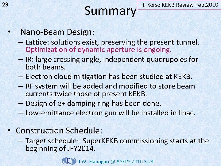29 • Summary H. Koiso KEKB Review Feb. 2010 Nano-Beam Design: – Lattice: solutions