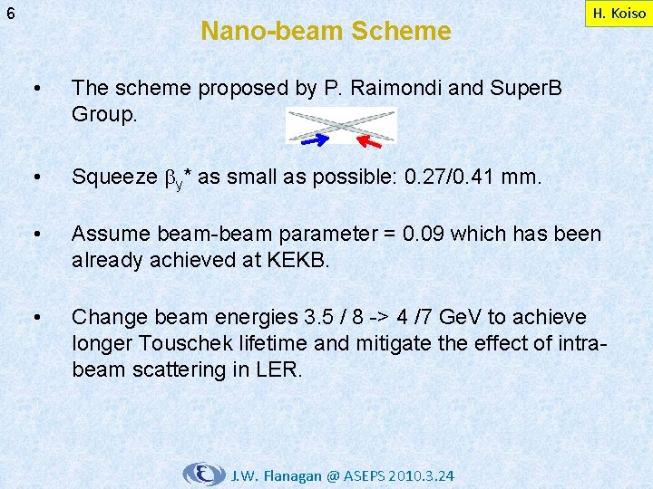 6 Nano-beam Scheme H. Koiso • The scheme proposed by P. Raimondi and Super.