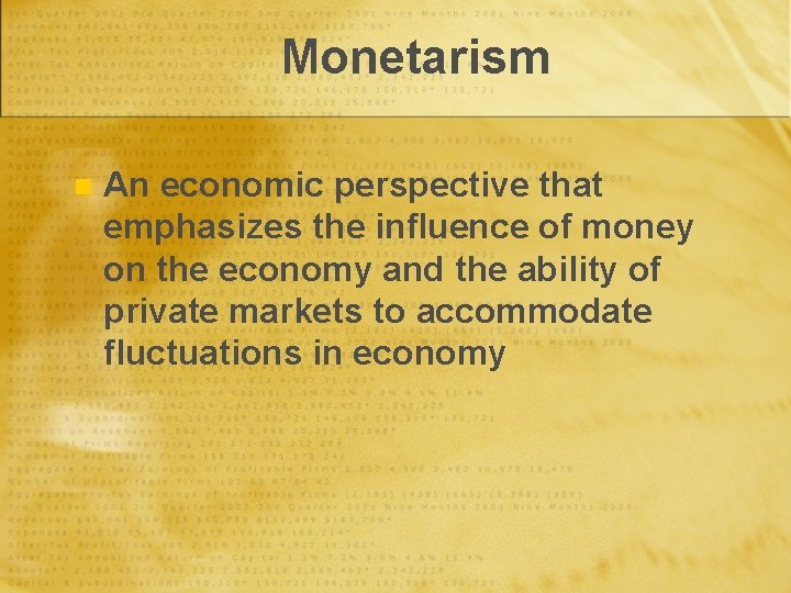 Monetarism n An economic perspective that emphasizes the influence of money on the economy