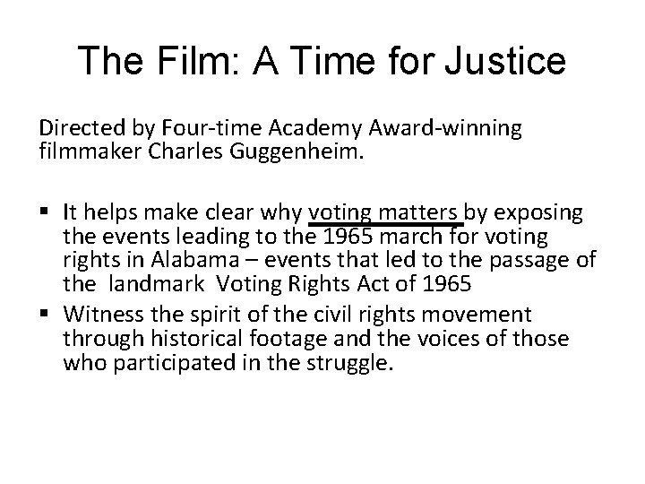The Film: A Time for Justice Directed by Four-time Academy Award-winning filmmaker Charles Guggenheim.