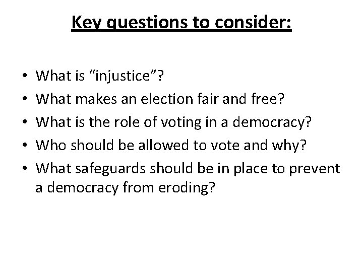 Key questions to consider: • • • What is “injustice”? What makes an election
