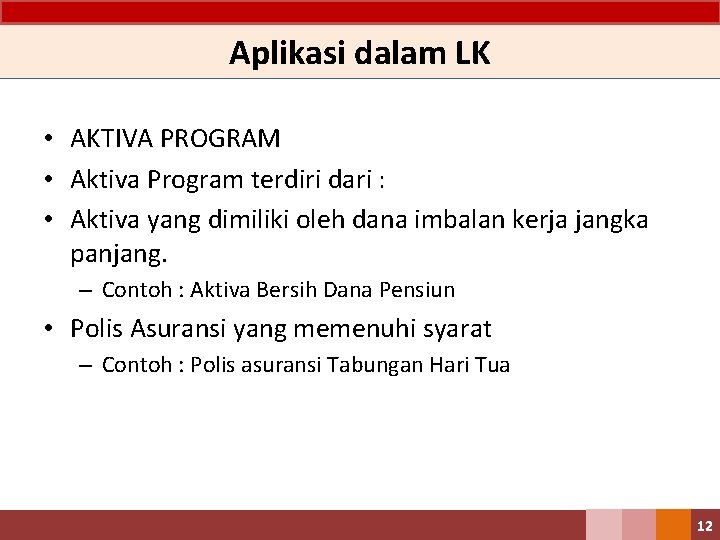 Aplikasi dalam LK • AKTIVA PROGRAM • Aktiva Program terdiri dari : • Aktiva
