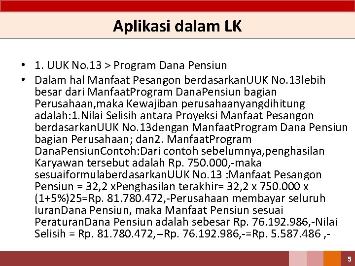 Aplikasi dalam LK • 1. UUK No. 13 > Program Dana Pensiun • Dalam