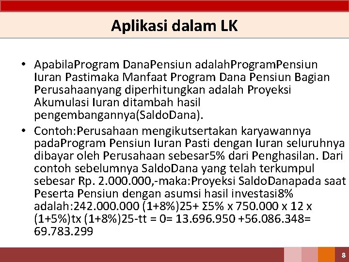 Aplikasi dalam LK • Apabila. Program Dana. Pensiun adalah. Program. Pensiun Iuran Pastimaka Manfaat