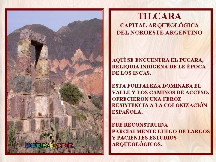 TILCARA CAPITAL ARQUEOLÓGICA DEL NOROESTE ARGENTINO AQUÍ SE ENCUENTRA EL PUCARA, RELIQUIA INDÍGENA DE