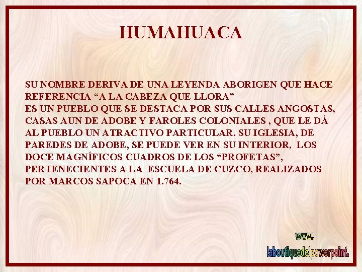 HUMAHUACA SU NOMBRE DERIVA DE UNA LEYENDA ABORIGEN QUE HACE REFERENCIA “A LA CABEZA