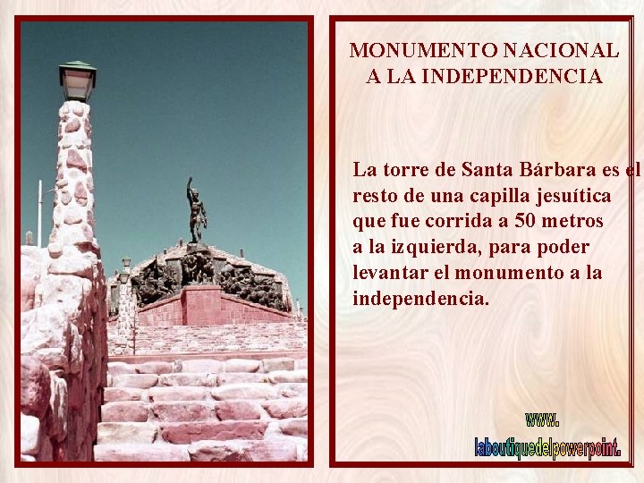 MONUMENTO NACIONAL A LA INDEPENDENCIA La torre de Santa Bárbara es el resto de