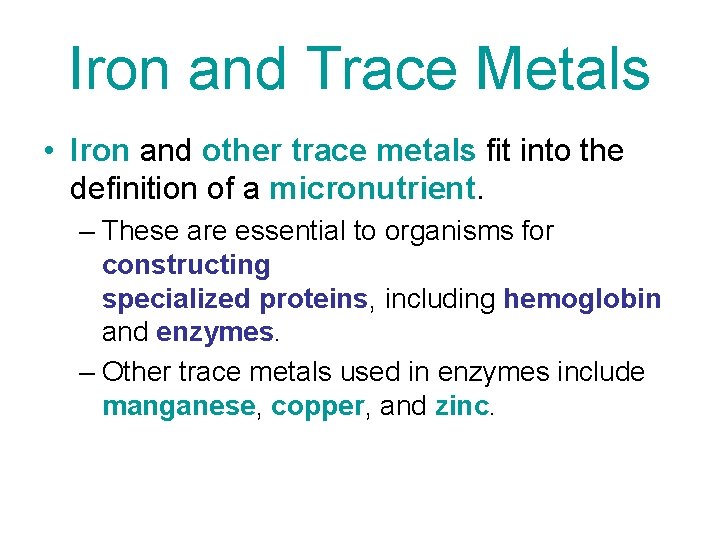 Iron and Trace Metals • Iron and other trace metals fit into the definition