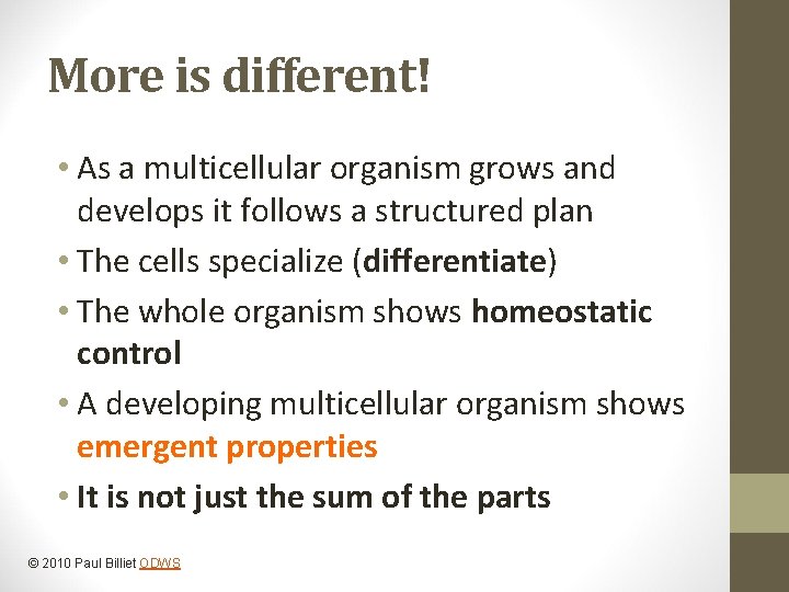 More is different! • As a multicellular organism grows and develops it follows a