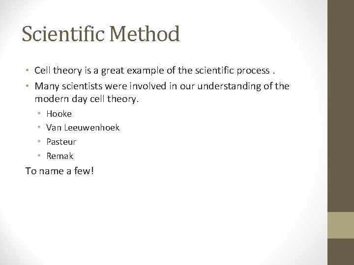 Scientific Method • Cell theory is a great example of the scientific process. •