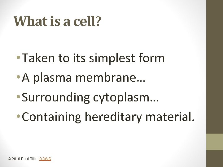 What is a cell? • Taken to its simplest form • A plasma membrane…