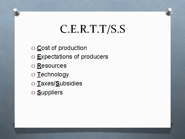 C. E. R. T. T/S. S O Cost of production O Expectations of producers