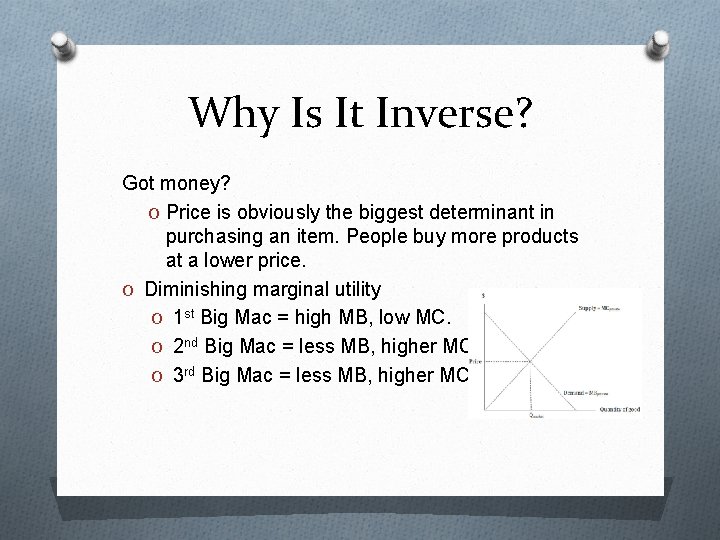 Why Is It Inverse? Got money? O Price is obviously the biggest determinant in