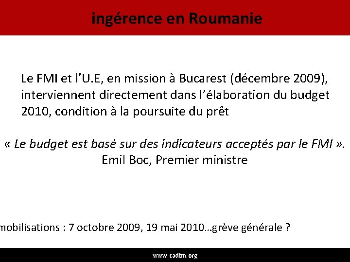 ingérence en Roumanie Le FMI et l’U. E, en mission à Bucarest (décembre 2009),