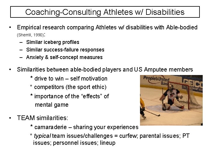 Coaching-Consulting Athletes w/ Disabilities • Empirical research comparing Athletes w/ disabilities with Able-bodied (Sherrill,