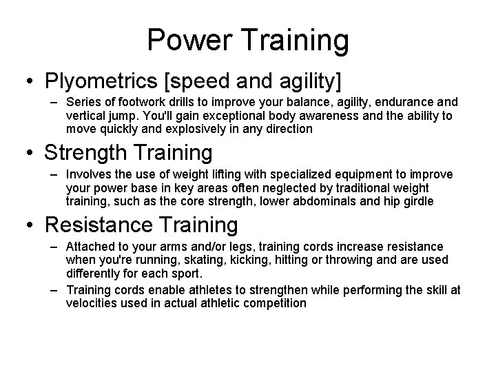 Power Training • Plyometrics [speed and agility] – Series of footwork drills to improve