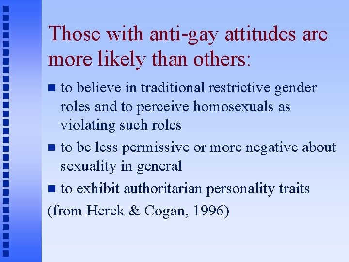 Those with anti-gay attitudes are more likely than others: to believe in traditional restrictive