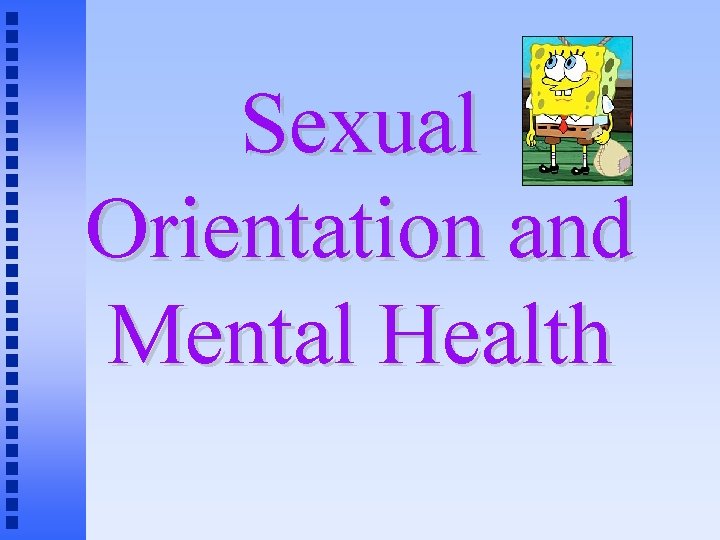 Sexual Orientation and Mental Health 