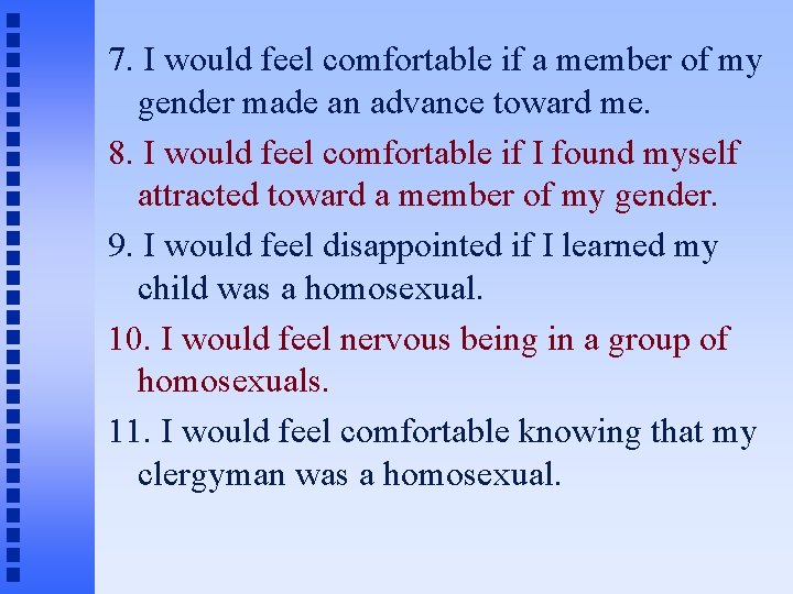 7. I would feel comfortable if a member of my gender made an advance