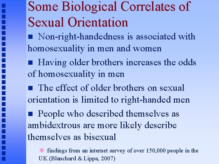 Some Biological Correlates of Sexual Orientation Non-right-handedness is associated with homosexuality in men and